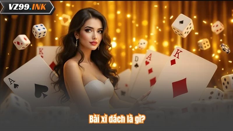 Bài xì dách là gì?