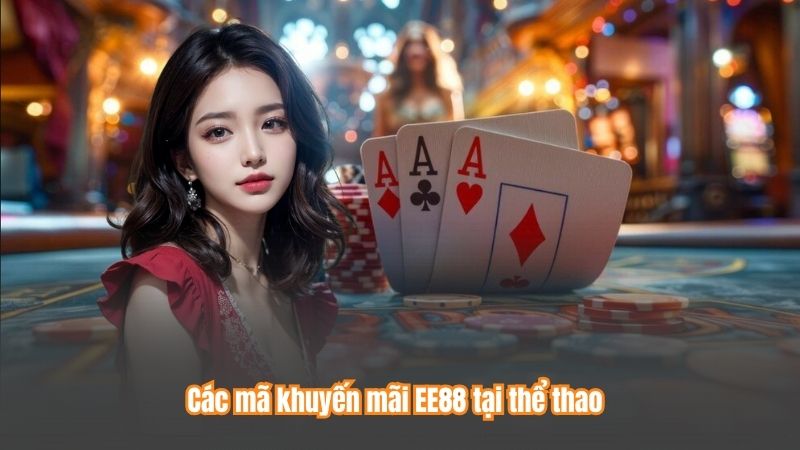 Các mã khuyến mãi EE88 tại thể thao