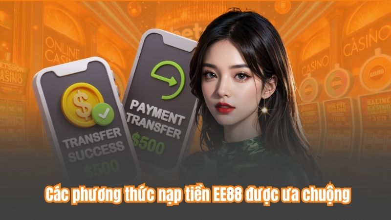 Các phương thức nạp tiền EE88 được ưa chuộng