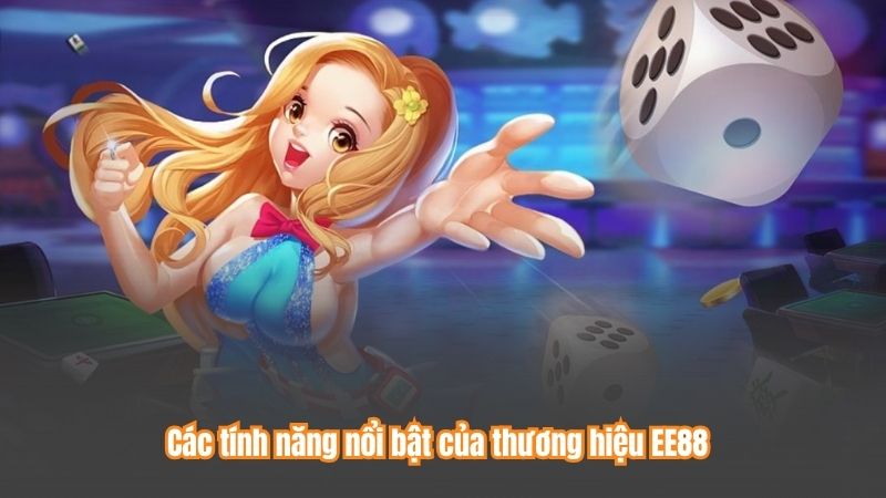 TRANG CHỦ 70 Các tính năng nổi bật của thương hiệu EE88