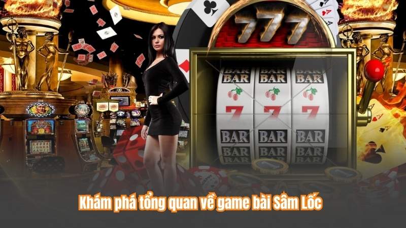 Game Bài Sâm Lốc – Lựa Chọn Hoàn Hảo Cho Giải Trí Online 6 Khám phá tổng quan về game bài Sâm Lốc