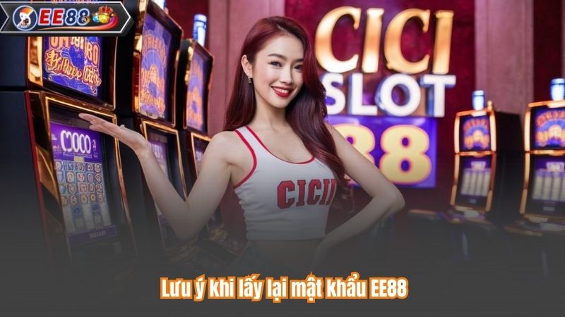 Lưu ý khi lấy lại mật khẩu EE88