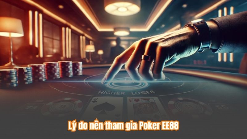 Lý do nên tham gia Poker EE88