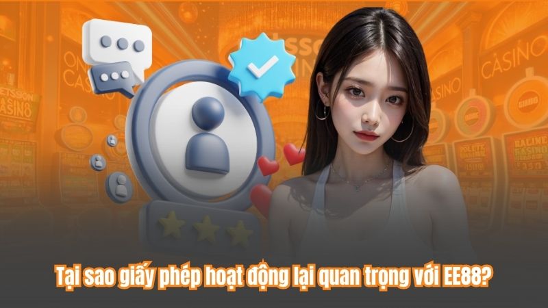 Tại sao giấy phép hoạt động lại quan trọng với EE88?