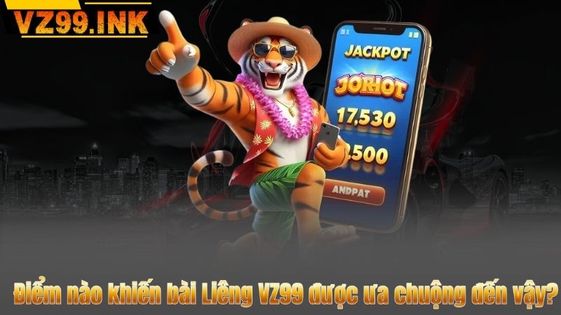 Điểm nào khiến bài Liêng VZ99 được ưa chuộng đến vậy?